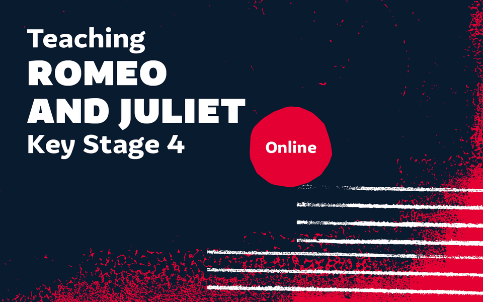 Online CPD: Teaching Romeo and Juliet at KS4