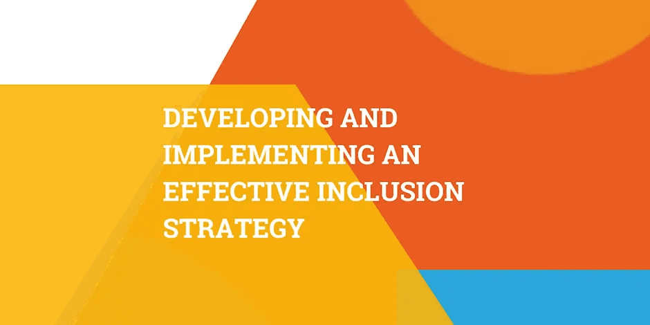 Developing and Implementing an Effective Inclusion Strategy