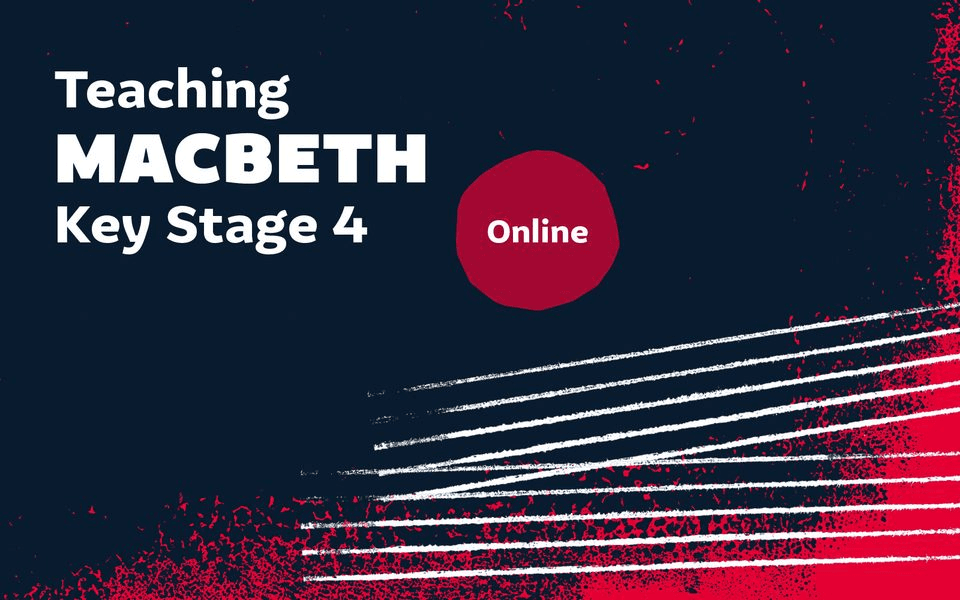 Online CPD: Teaching Macbeth at Key Stage 4