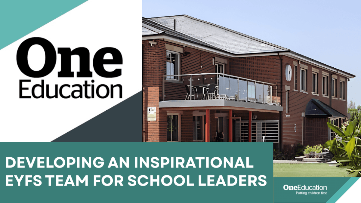 Developing an inspirational EYFS team for School Leaders